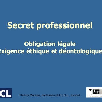 Secret professionnel. Obligation légale, exigence éthique et déontologique